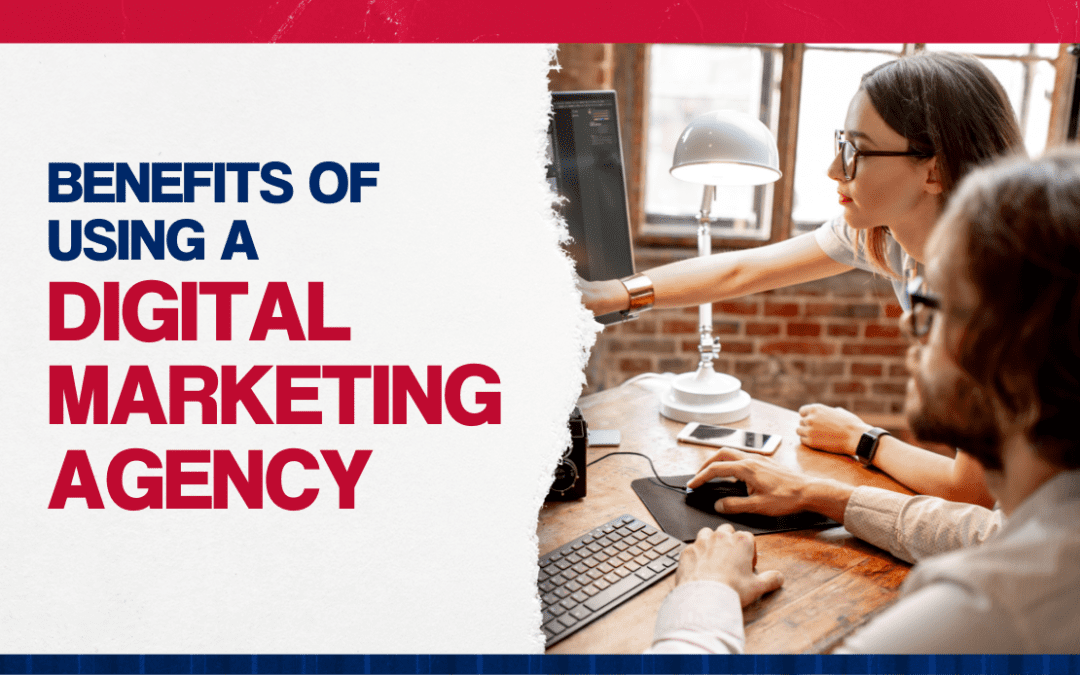 Benefits of Using a Digital Agency